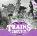 Book cover of Trains in Trouble - Railway Accidents in Pictures  by TREVENA, Arthur; HOOLE, Ken & EARNSHAW, Alan 